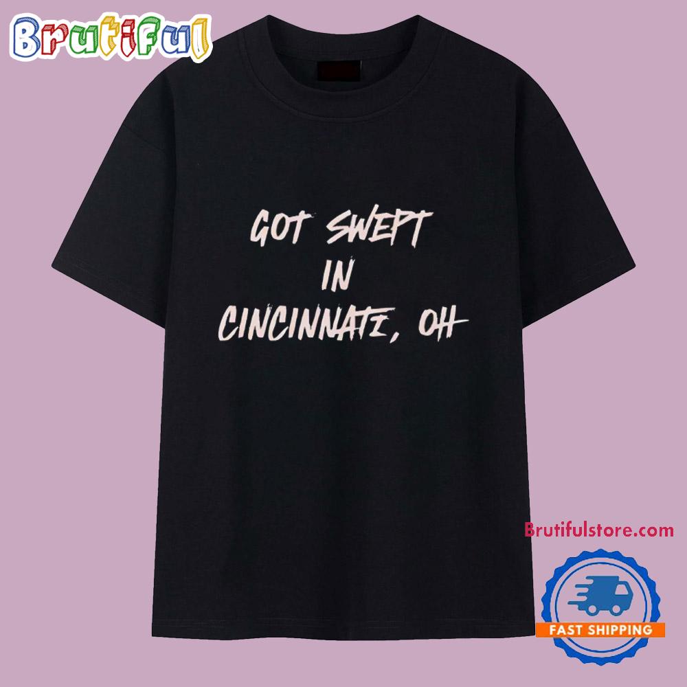 Cincinnati Reds Got Swept in Cincinnati Oh T Shirt