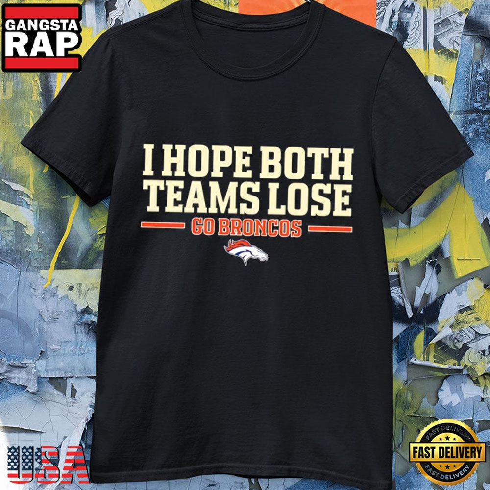 Denver Broncos Rivalry I Hope Both Teams Lose Logo T-Shirt