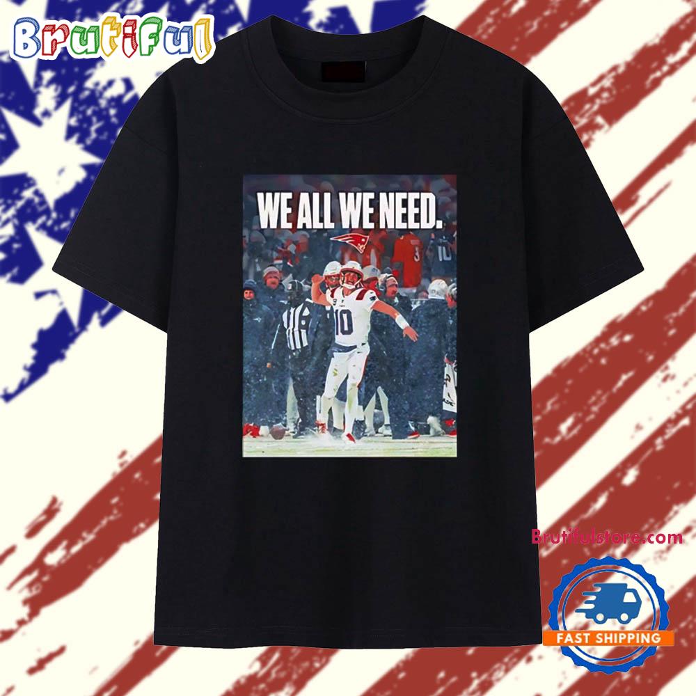 Drake Maye We All We Need T Shirt