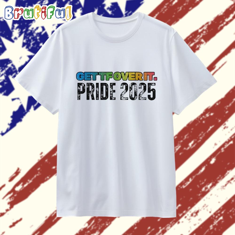 Get Tf Over It Pride 2025 T Shirt