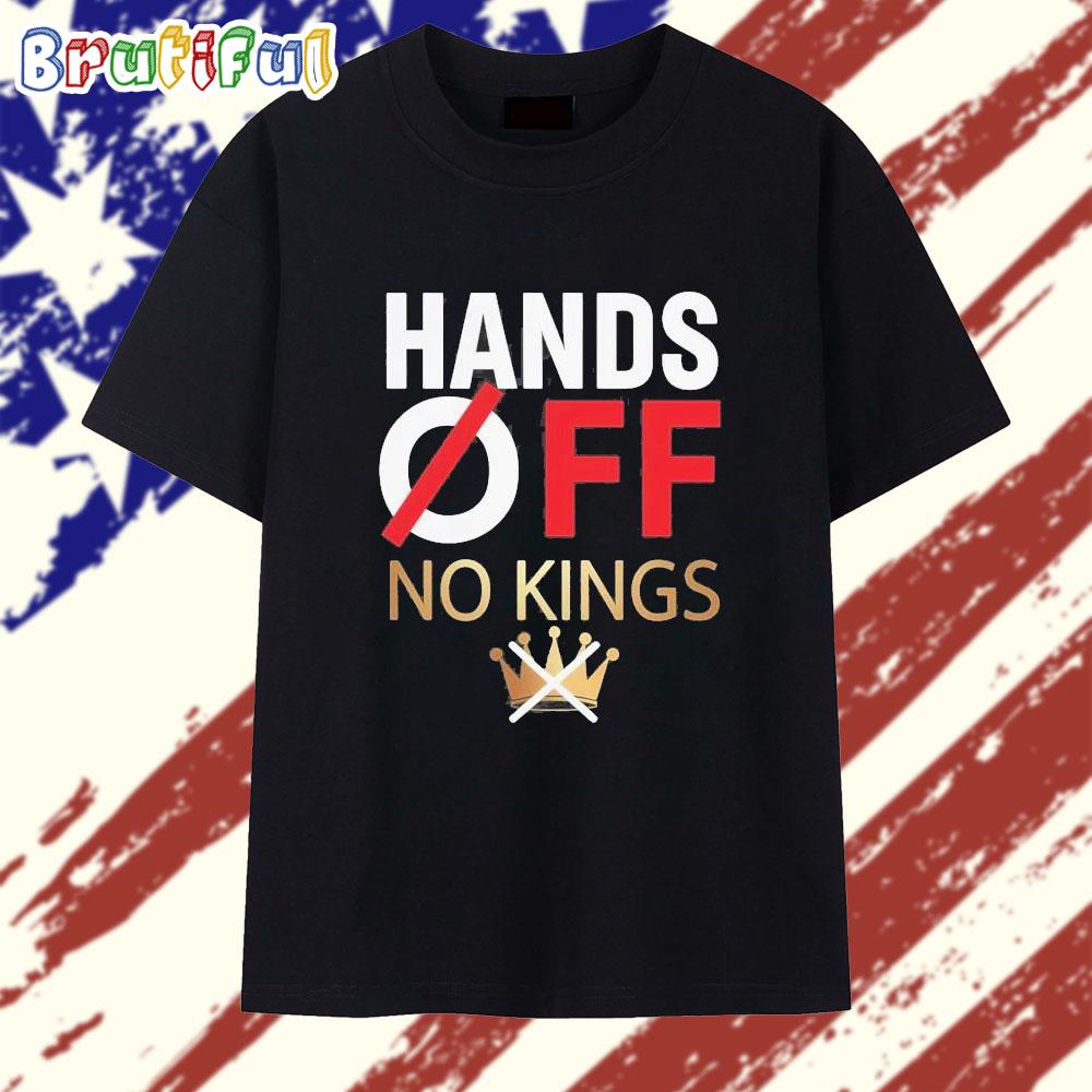 Hands Off No Kings T Shirt