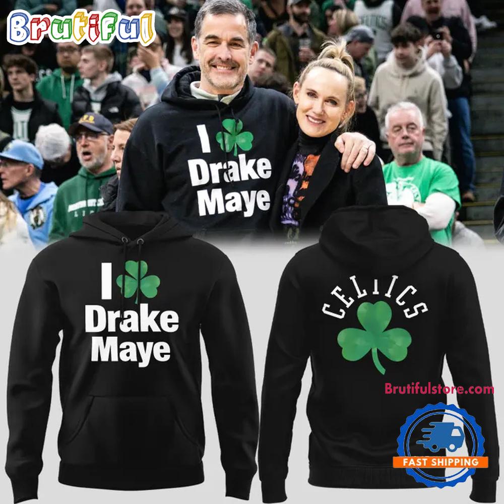 I Drake Maye Boston Celtics Hoodie