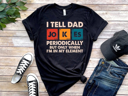 I Tell Dad Jokes Periodically But Only When I'm In My Element Shirt, Dad Jokes Shirt