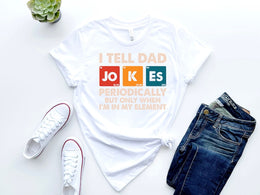 I Tell Dad Jokes Periodically But Only When I'm In My Element Shirt, Dad Jokes Shirt