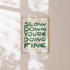 Slow Down Your Doing Fine Wall Art, Uplifting Quote Art Print, Billy Joel Lyric Poster