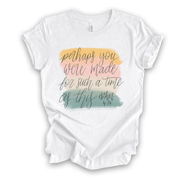Christian Tee, Perhaps You Were Made For Such A Time As This, Esther 4:14 design on premium unisex shirt, 2 color choices