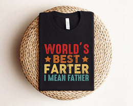 World's Best Farter I mean Father,Father Shirt, Cool Dad Shirt, Dad Shirt, Father's Day Shirt, Father Gift, Dad Gift, Best Dad Shirt
