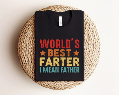 World's Best Farter I mean Father,Father Shirt, Cool Dad Shirt, Dad Shirt, Father's Day Shirt, Father Gift, Dad Gift, Best Dad Shirt