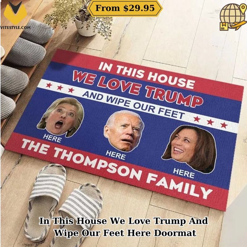 In This House We Love Trump And Wipe Our Feet Here Doormat