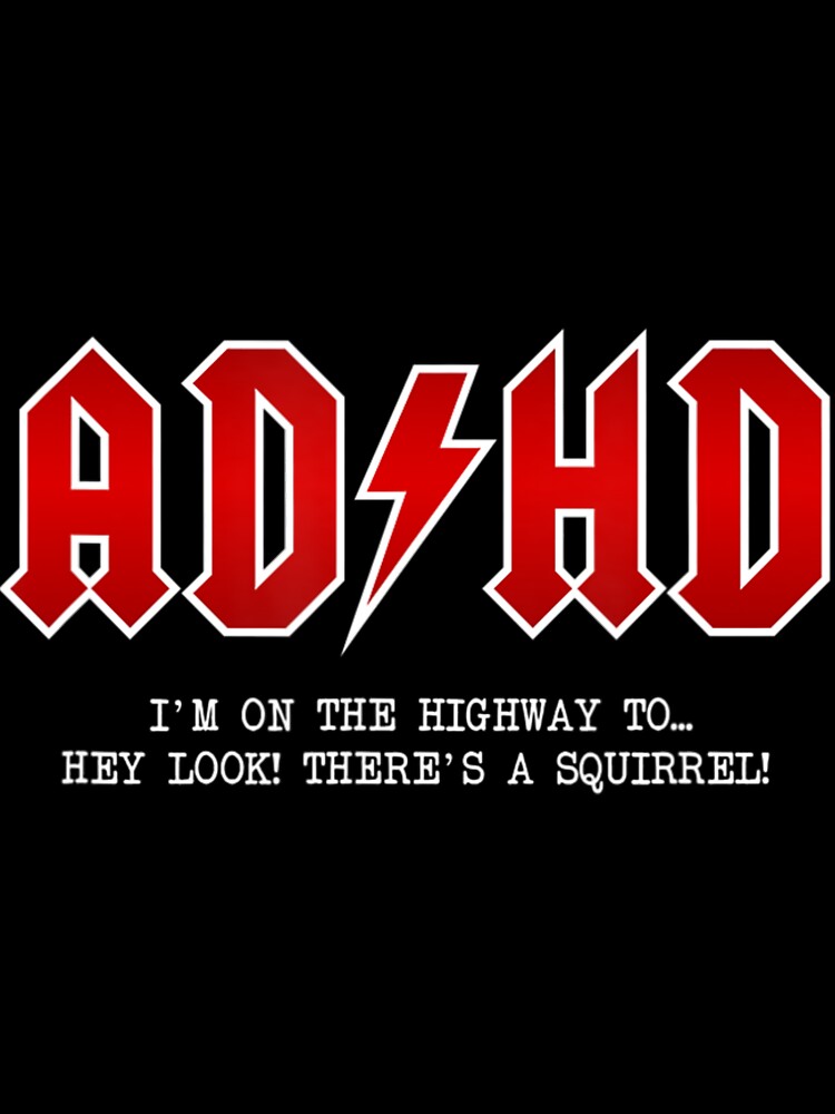 Adhd Highway To Hey Look A Squirrel Hard Rocker Adhd Shirt