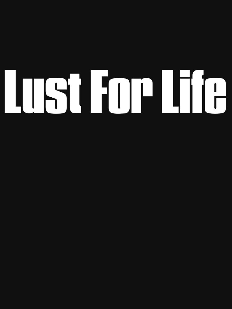 Lust For Life Shirt
