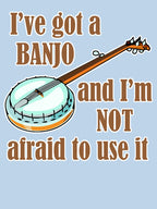 I've Got A Banjo Shirt