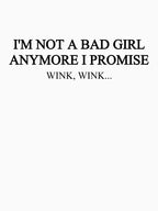 Not A Bad Girl Anymore Shirt