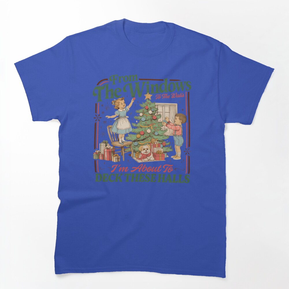 From The Windows To The Walls I'm About To Deck These Halls Sweat Shirt