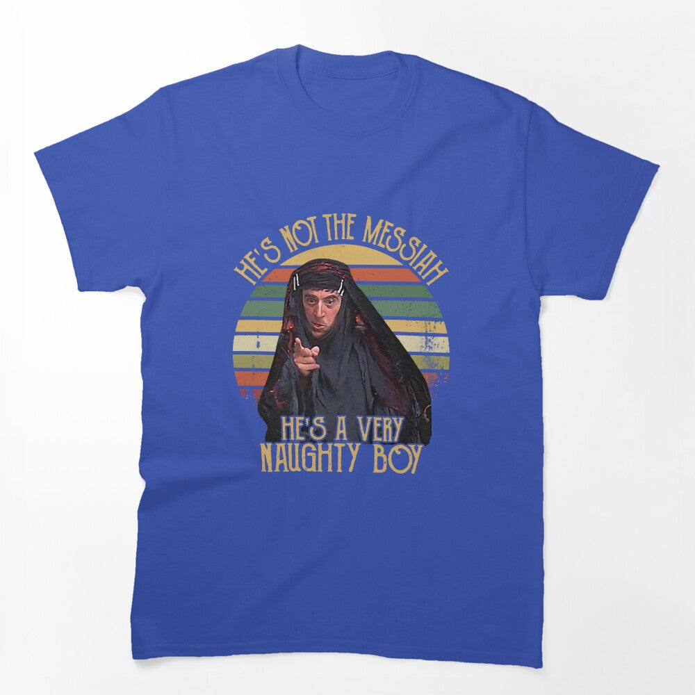 He_s Not The Messiah He_s A Very Naughty Boy Vintage Shirt