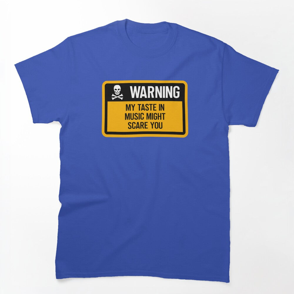 WARNING My Taste In Music Scare You Shirt
