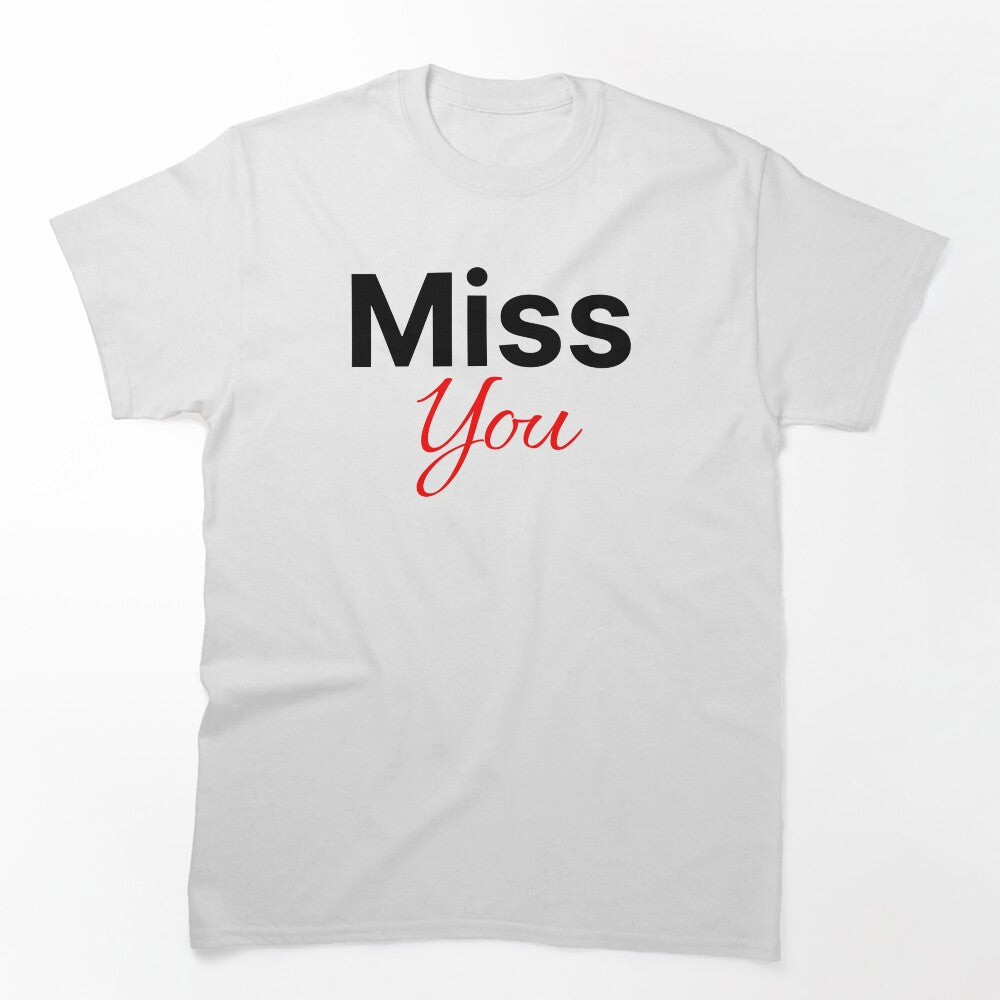 Miss You Cute Saying Shirt