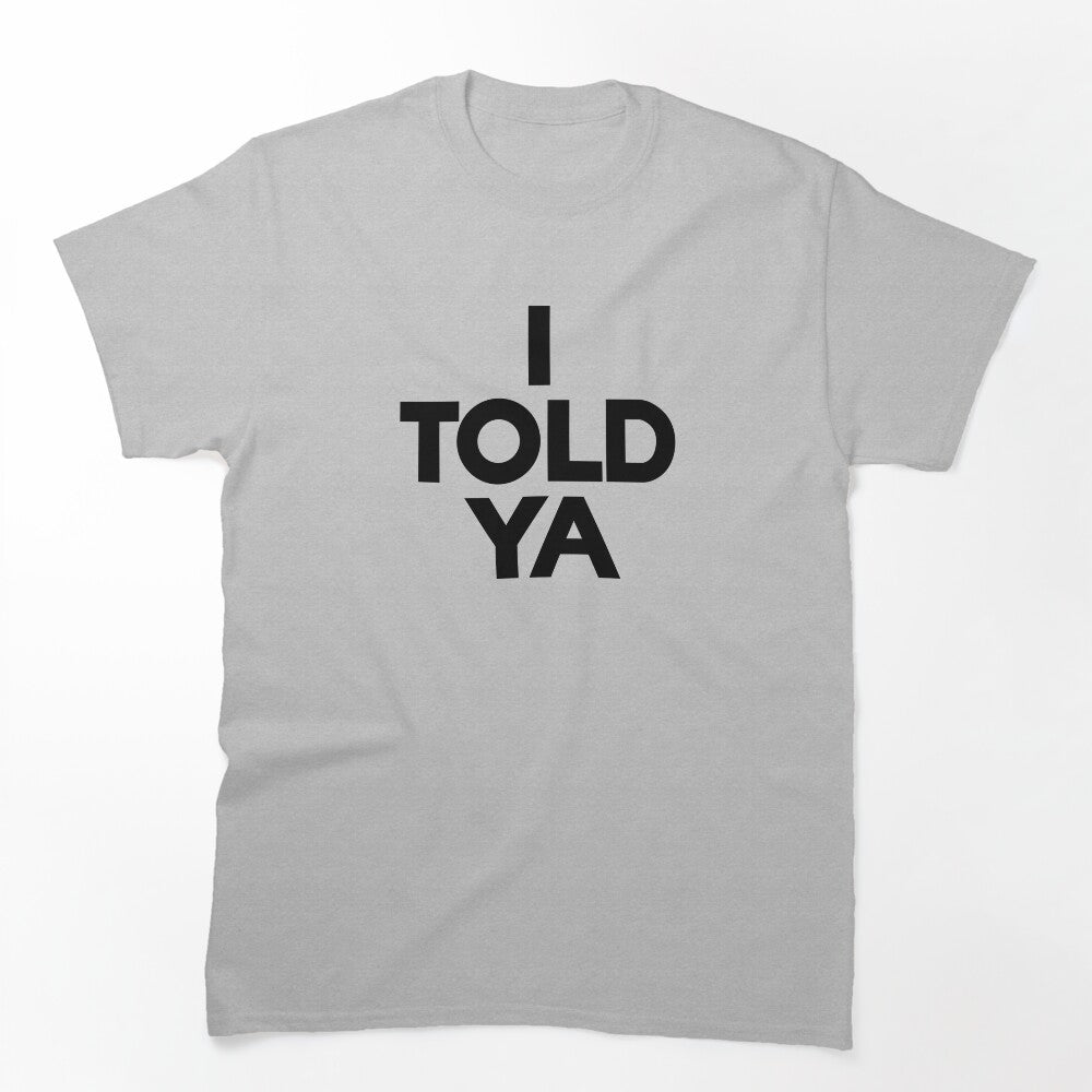 I TOLD YA Challengers Movie Tennis Design Shirt