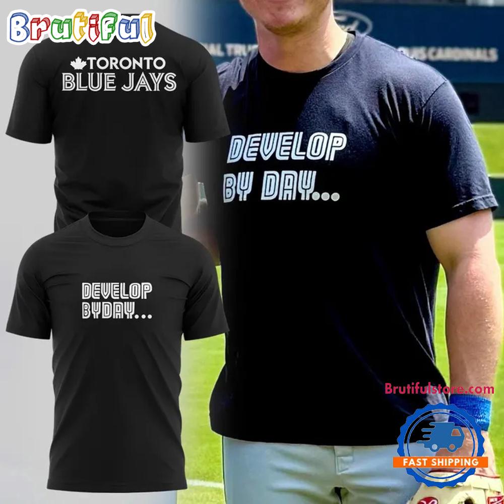 Toronto Blue Jays Develop By Day 2025 T Shirt
