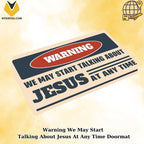 Warning We May Start Talking About Jesus At Any Time Doormat